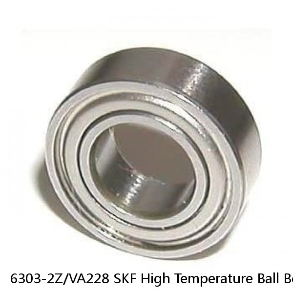 6303-2Z/VA228 SKF High Temperature Ball Bearings